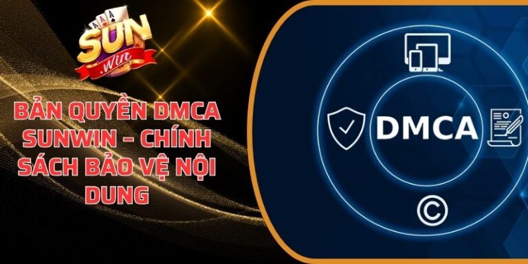 Sunwin DMCA – Cam Kết Bảo Vệ Nội Dung & Thương Hiệu Sunwin 3 Bản Quyền DMCA Sunwin