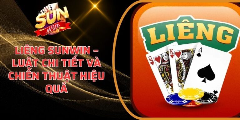 Liêng Sunwin – Luật Chi Tiết Và Chiến Thuật Hiệu Quả 3 Liêng Sunwin