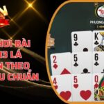Cách chơi bài Binh 13 Lá